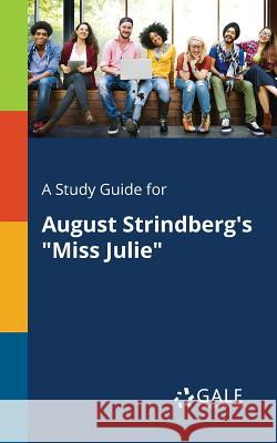 A Study Guide for August Strindberg's Miss Julie Gale, Cengage Learning 9781375384445 Gale, Study Guides - książka