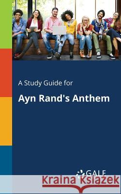 A Study Guide for Ayn Rand's Anthem Cengage Learning Gale 9781375397841 Gale, Study Guides - książka