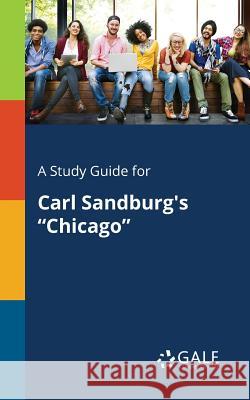 A Study Guide for Carl Sandburg's Chicago Gale, Cengage Learning 9781375397582 Gale, Study Guides - książka