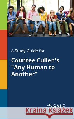 A Study Guide for Countee Cullen's Any Human to Another Gale, Cengage Learning 9781375376341 Gale, Study Guides - książka