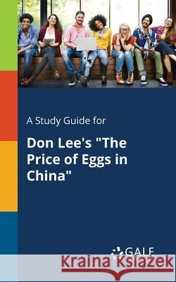 A Study Guide for Don Lee's The Price of Eggs in China Gale, Cengage Learning 9781375393003 Gale, Study Guides - książka