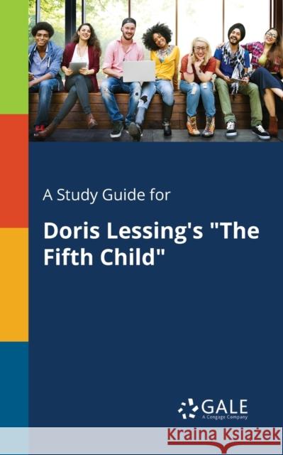 A Study Guide for Doris Lessing's The Fifth Child Gale, Cengage Learning 9781375390934 Gale, Study Guides - książka
