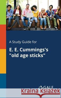 A Study Guide for E. E. Cummings's old Age Sticks Gale, Cengage Learning 9781375385527 Gale, Study Guides - książka