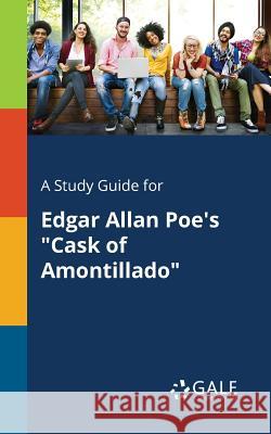 A Study Guide for Edgar Allan Poe's Cask of Amontillado Cengage Learning Gale 9781375377867 Gale, Study Guides - książka