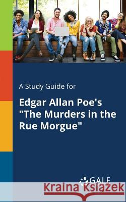 A Study Guide for Edgar Allan Poe's The Murders in the Rue Morgue Gale, Cengage Learning 9781375396905 Gale, Study Guides - książka