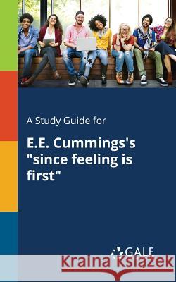 A Study Guide for E.E. Cummings's since Feeling is First Gale, Cengage Learning 9781375387965 Gale, Study Guides - książka