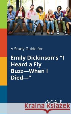 A Study Guide for Emily Dickinson's I Heard a Fly Buzz-When I Died- Cengage Learning Gale 9781375397452 Gale, Study Guides - książka