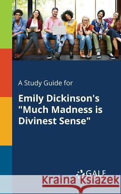 A Study Guide for Emily Dickinson's Much Madness is Divinest Sense Gale, Cengage Learning 9781375384766 Gale, Study Guides - książka