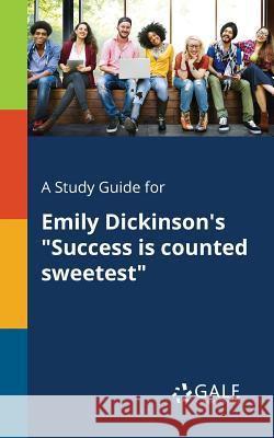 A Study Guide for Emily Dickinson's Success is Counted Sweetest Gale, Cengage Learning 9781375388962 Gale, Study Guides - książka