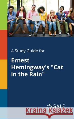 A Study Guide for Ernest Hemingway's Cat in the Rain Cengage Learning Gale 9781375377874 Gale, Study Guides - książka