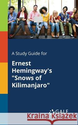 A Study Guide for Ernest Hemingway's Snows of Kilimanjaro Gale, Cengage Learning 9781375388191 Gale, Study Guides - książka