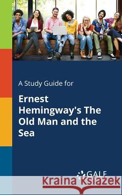 A Study Guide for Ernest Hemingway's The Old Man and the Sea Cengage Learning Gale 9781375398763 Gale, Study Guides - książka