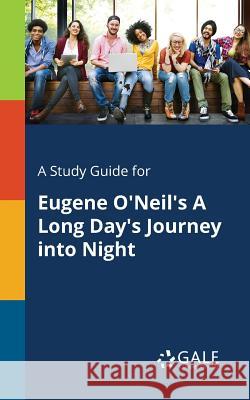 A Study Guide for Eugene O'Neil's A Long Day's Journey Into Night Cengage Learning Gale 9781375399227 Gale, Study Guides - książka