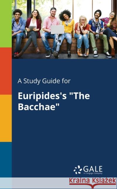 A Study Guide for Euripides's The Bacchae Gale, Cengage Learning 9781375389747 Gale, Study Guides - książka