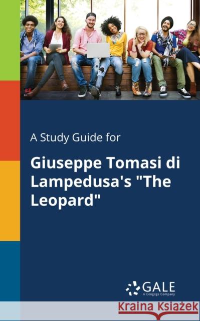 A Study Guide for Giuseppe Tomasi di Lampedusa's The Leopard Gale, Cengage Learning 9781375392136 Gale, Study Guides - książka