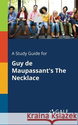 A Study Guide for Guy De Maupassant's The Necklace Gale, Cengage Learning 9781375399975 Gale, Study Guides - książka