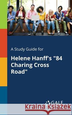 A Study Guide for Helene Hanff's 84 Charing Cross Road Gale, Cengage Learning 9781375374651 Gale, Study Guides - książka