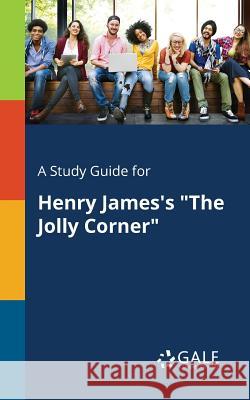 A Study Guide for Henry James's The Jolly Corner Gale, Cengage Learning 9781375391856 Gale, Study Guides - książka