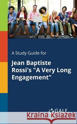 A Study Guide for Jean Baptiste Rossi's A Very Long Engagement Gale, Cengage Learning 9781375375467 Gale, Study Guides - książka