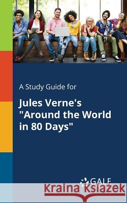 A Study Guide for Jules Verne's Around the World in 80 Days Cengage Learning Gale 9781375400893 Gale, Study Guides - książka