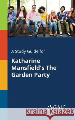 A Study Guide for Katharine Mansfield's The Garden Party Gale, Cengage Learning 9781375399920 Gale, Study Guides - książka