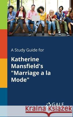 A Study Guide for Katherine Mansfield's Marriage a La Mode Gale, Cengage Learning 9781375384049 Gale, Study Guides - książka
