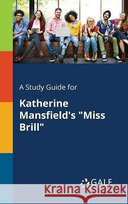 A Study Guide for Katherine Mansfield's Miss Brill Gale, Cengage Learning 9781375384421 Gale, Study Guides - książka