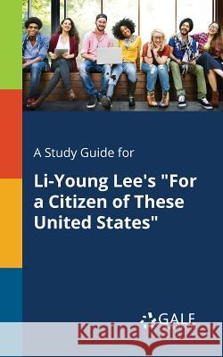 A Study Guide for Li-Young Lee's For a Citizen of These United States Gale, Cengage Learning 9781375380133 Gale, Study Guides - książka