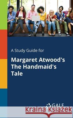 A Study Guide for Margaret Atwood's The Handmaid's Tale Gale, Cengage Learning 9781375398367 Gale, Study Guides - książka