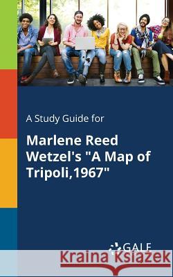 A Study Guide for Marlene Reed Wetzel's A Map of Tripoli,1967 Gale, Cengage Learning 9781375374972 Gale, Study Guides - książka
