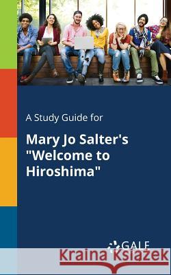 A Study Guide for Mary Jo Salter's Welcome to Hiroshima Gale, Cengage Learning 9781375395939 Gale, Study Guides - książka