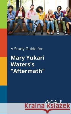 A Study Guide for Mary Yukari Waters's Aftermath Gale, Cengage Learning 9781375375665 Gale, Study Guides - książka