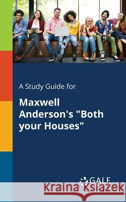 A Study Guide for Maxwell Anderson's Both Your Houses Gale, Cengage Learning 9781375377492 Gale, Study Guides - książka