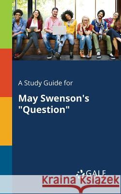 A Study Guide for May Swenson's Question Gale, Cengage Learning 9781375386739 Gale, Study Guides - książka