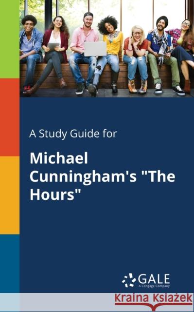A Study Guide for Michael Cunningham's The Hours Gale, Cengage Learning 9781375391672 Gale, Study Guides - książka