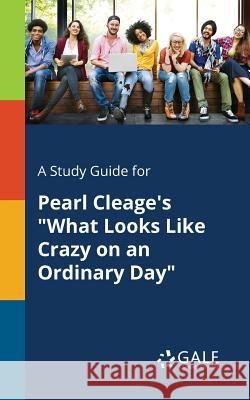 A Study Guide for Pearl Cleage's What Looks Like Crazy on an Ordinary Day Cengage Learning Gale 9781375396042 Gale, Study Guides - książka