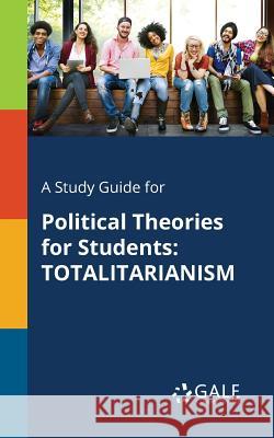 A Study Guide for Political Theories for Students: Totalitarianism Cengage Learning Gale 9781375400510 Gale, Study Guides - książka