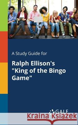 A Study Guide for Ralph Ellison's King of the Bingo Game Gale, Cengage Learning 9781375383011 Gale, Study Guides - książka