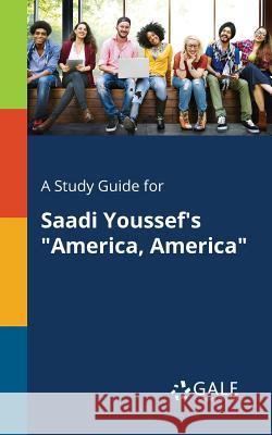 A Study Guide for Saadi Youssef's America, America Cengage Learning Gale 9781375375887 Gale, Study Guides - książka
