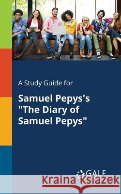 A Study Guide for Samuel Pepys's The Diary of Samuel Pepys Gale, Cengage Learning 9781375390637 Gale, Study Guides - książka