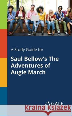 A Study Guide for Saul Bellow's The Adventures of Augie March Gale, Cengage Learning 9781375397742 Gale, Study Guides - książka