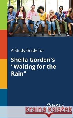 A Study Guide for Sheila Gordon's Waiting for the Rain Cengage Learning Gale 9781375395748 Gale, Study Guides - książka