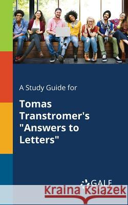 A Study Guide for Tomas Transtromer's Answers to Letters Cengage Learning Gale 9781375376297 Gale, Study Guides - książka