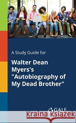 A Study Guide for Walter Dean Myers's Autobiography of My Dead Brother Cengage Learning Gale 9781375376693 Gale, Study Guides - książka