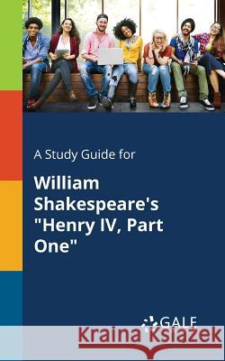 A Study Guide for William Shakespeare's Henry IV, Part One Cengage Learning Gale 9781375381161 Gale, Study Guides - książka