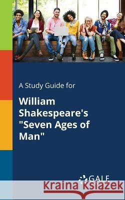 A Study Guide for William Shakespeare's Seven Ages of Man Gale, Cengage Learning 9781375387712 Gale, Study Guides - książka