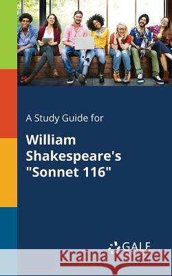 A Study Guide for William Shakespeare's Sonnet 116 Gale, Cengage Learning 9781375388405 Gale, Study Guides - książka