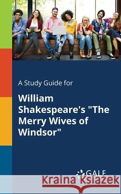 A Study Guide for William Shakespeare's The Merry Wives of Windsor Gale, Cengage Learning 9781375392495 Gale, Study Guides - książka
