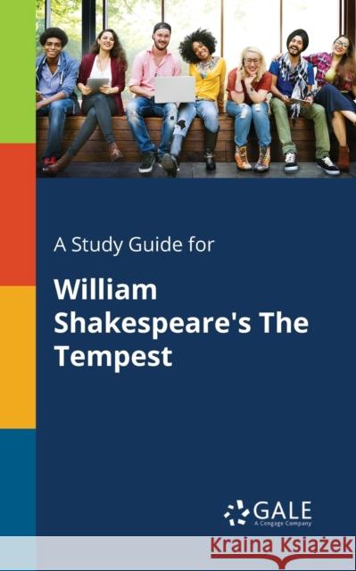 A Study Guide for William Shakespeare's The Tempest Gale, Cengage Learning 9781375400015 Gale, Study Guides - książka