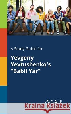 A Study Guide for Yevgeny Yevtushenko's Babii Yar Gale, Cengage Learning 9781375376761 Gale, Study Guides - książka